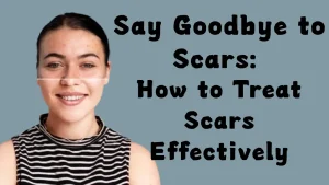 before and after a woman successful treats their acne scars removal with sentences “say goodbye to scars and how to treat scars effectively”