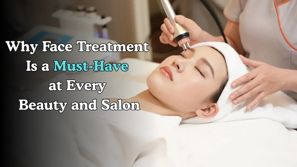 A grils are enjoy her facial treatment with the sentences " Why face treatment is a must have at every beauty and salon